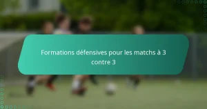 Formations défensives pour les matchs à 3 contre 3